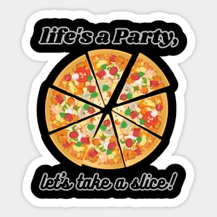 Life's a Party! Let's eat pizza Sticker